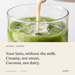 Coconut Creamer benefits: Your latte, without the milk. Creamy, not sweet. Coconut, not dairy.
