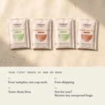 Your first order of $60 or more: four latte samples, one cup each, and free shipping. Taste them first. Not for you? Return any unopened bags.